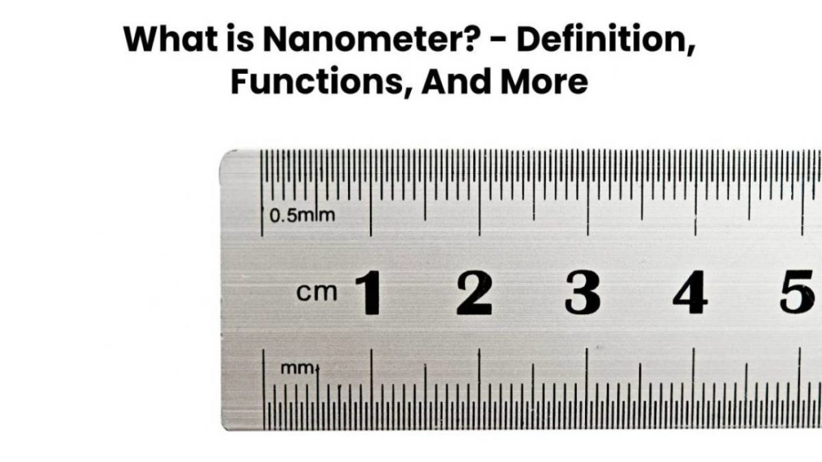 What is Nanometer? – Definition, Relationship, Features, and More