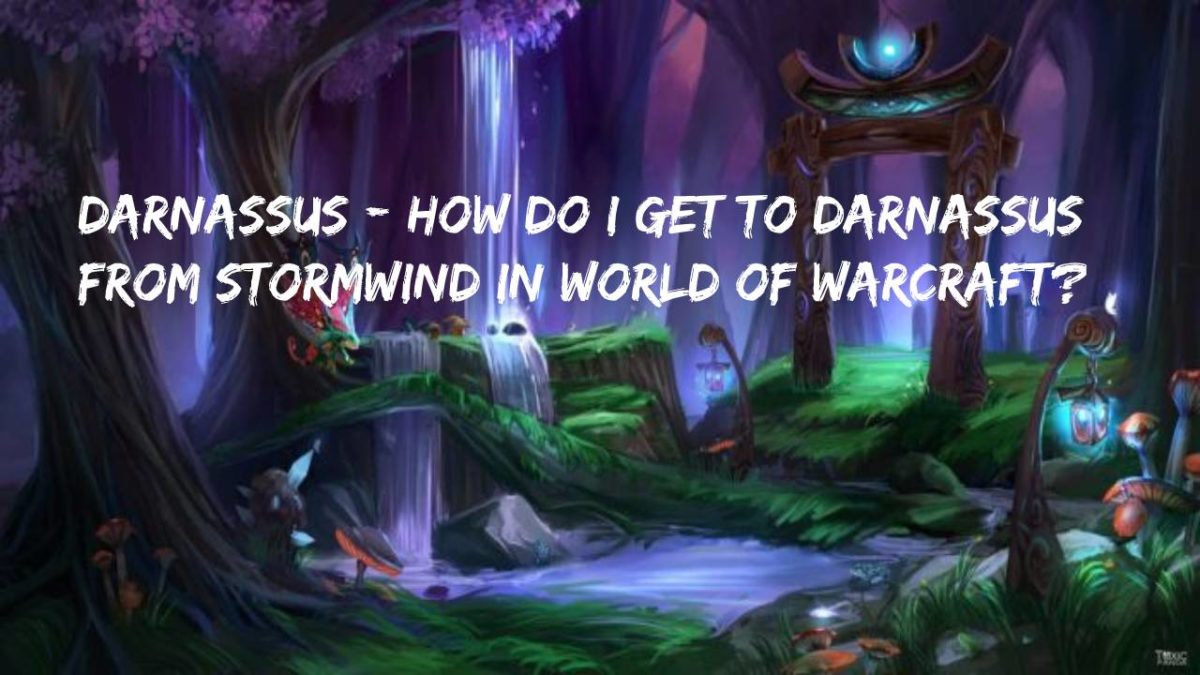 Darnassus – How do I get to Darnassus from Stormwind in World of Warcraft?