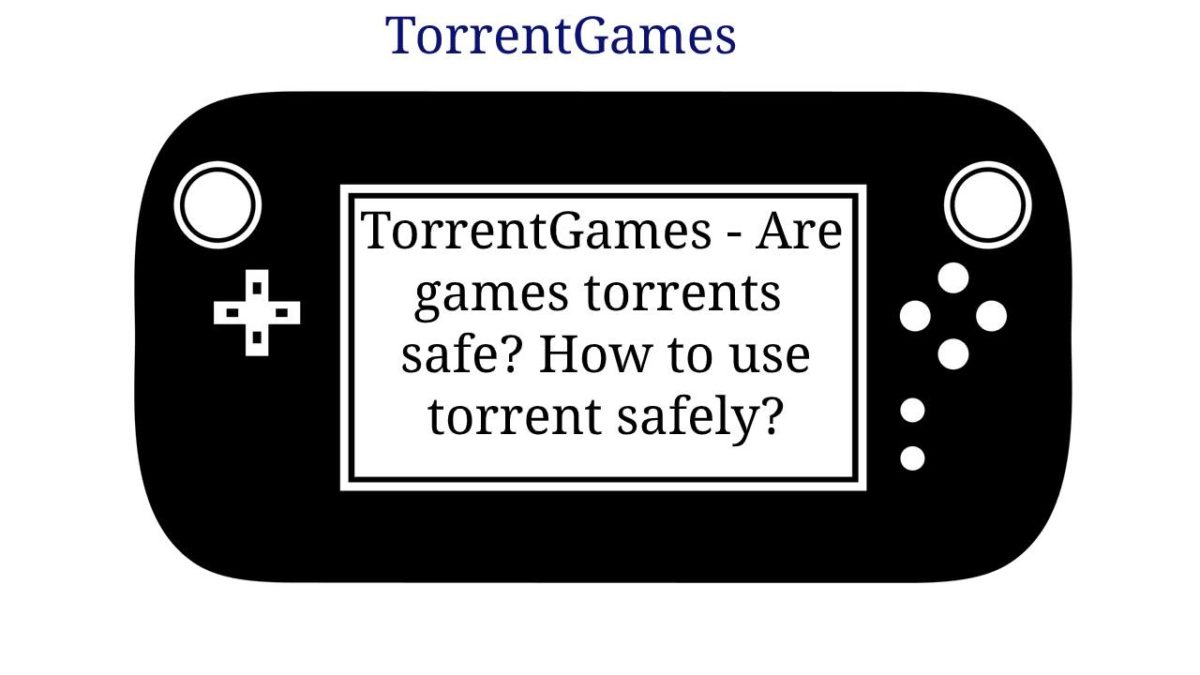 TorrentGames – Are games torrents safe? How to use torrent safely?