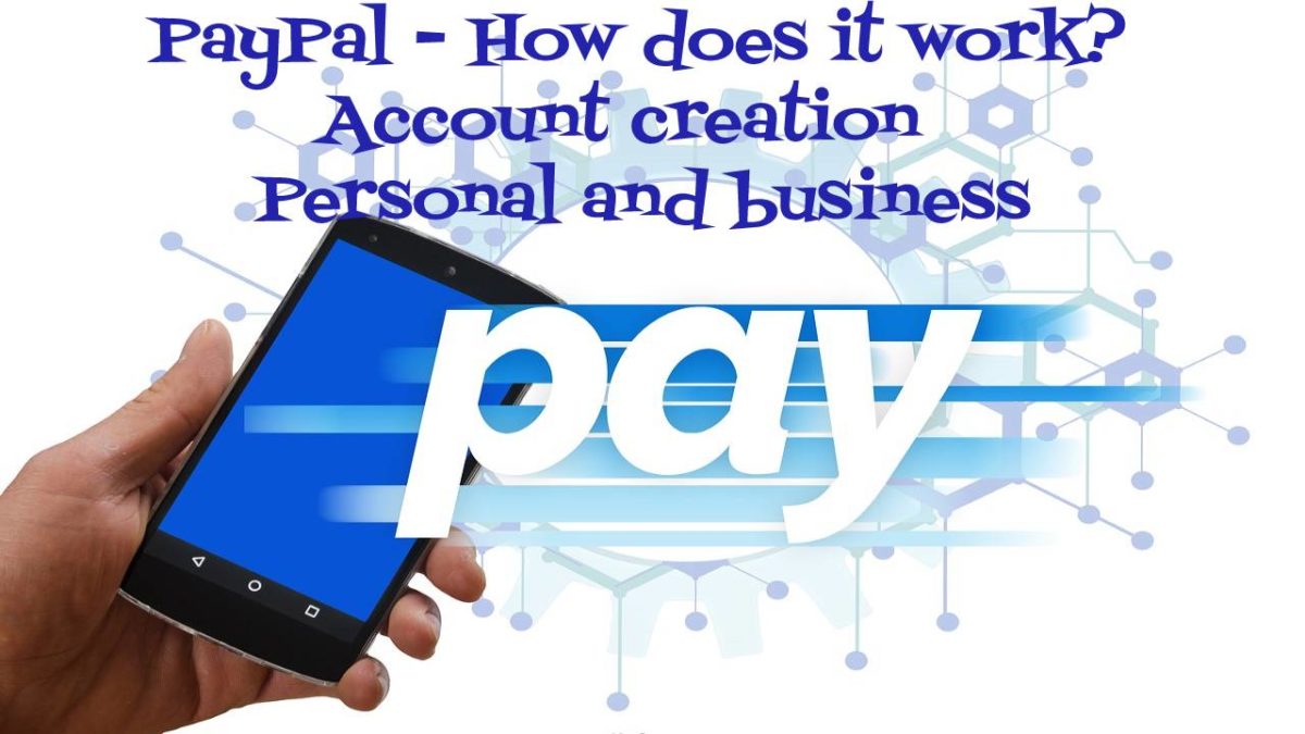 PayPal – How does it work? Account creation- Personal and business