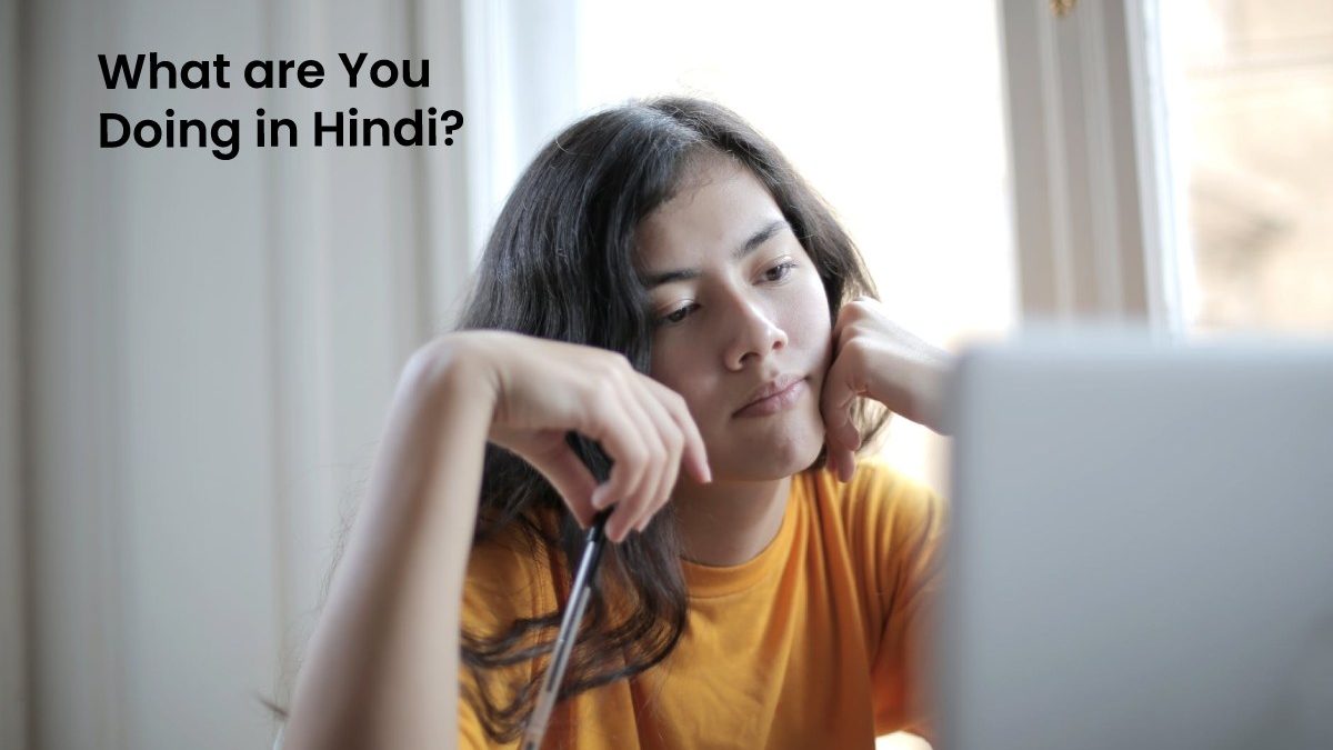 What are You Doing in Hindi?