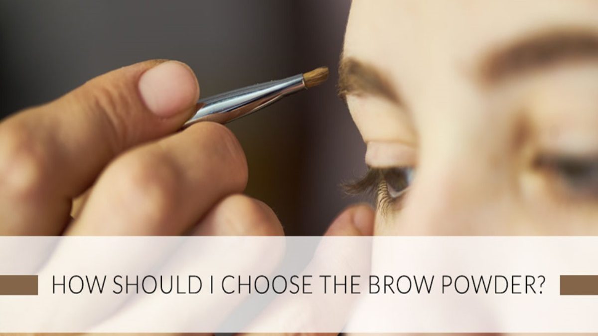 How To Choose the Best Brow Powder?