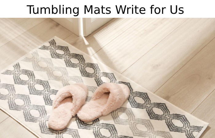 Tumbling Mats Write for Us