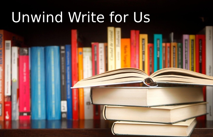 Unwind Write for Us