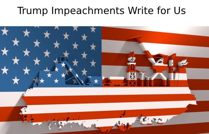 Trump Impeachments Write for Us