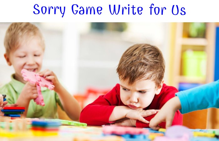 Sorry Game Write for Us