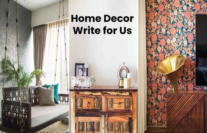 Home Decor Write for Us