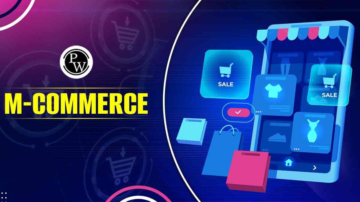M-Commerce: Definition, Benefits, Examples, and Trends