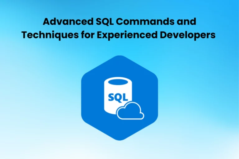 Advanced SQL Commands and Techniques for Experienced Developers