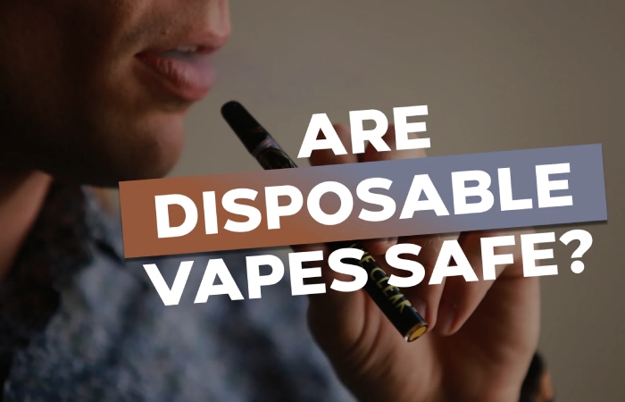 Are Disposable Vapes Safe_