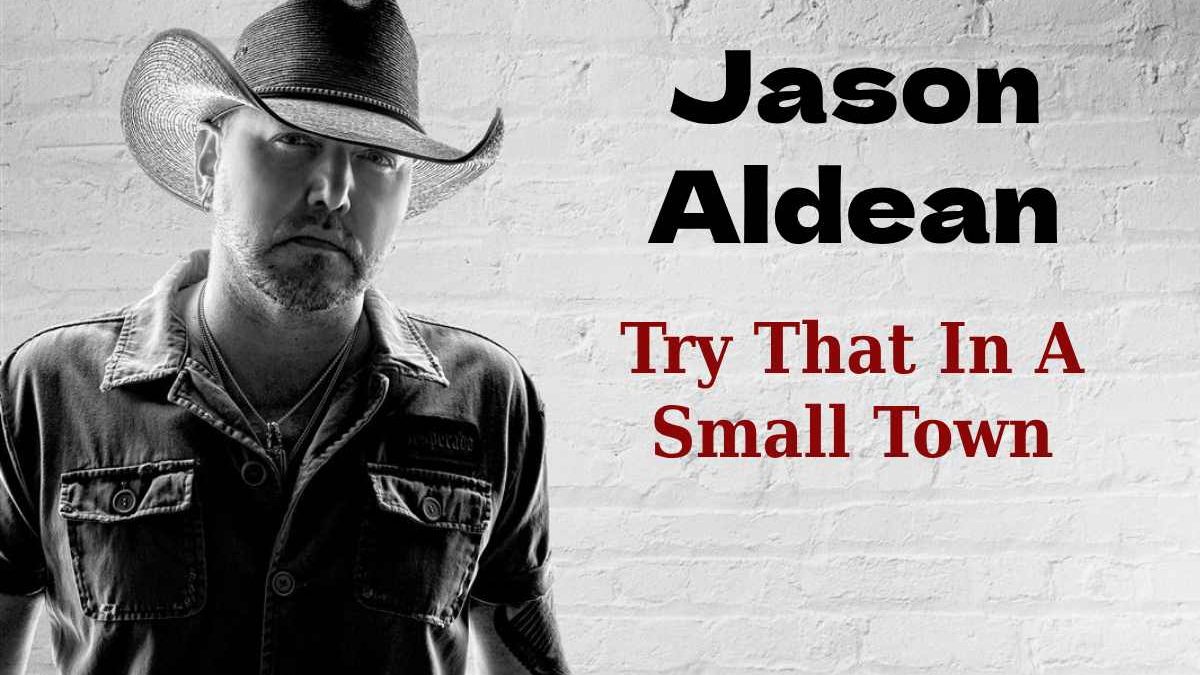 Jason Aldean Try That In A Small Town