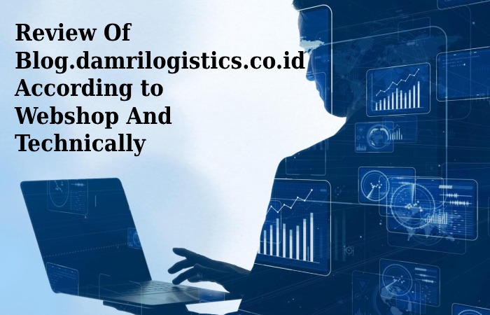 Review Of Blog.damrilogistics.co.id According to Webshop And Technically