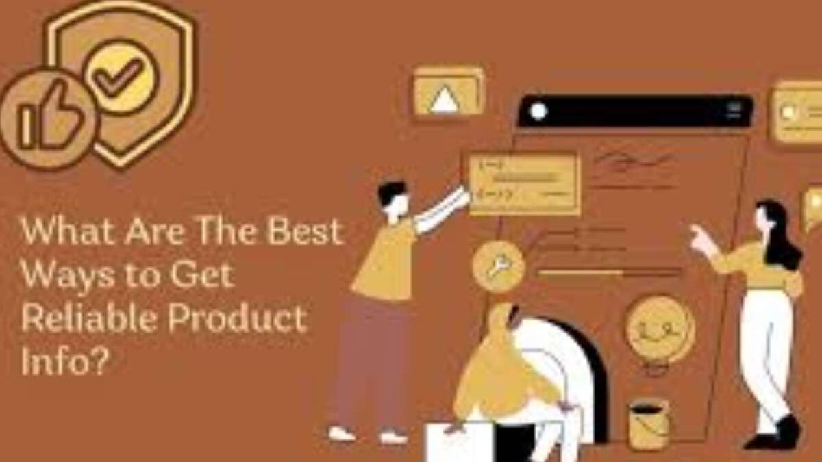 What is One of the Best Ways to Get Reliable Information About a Product?