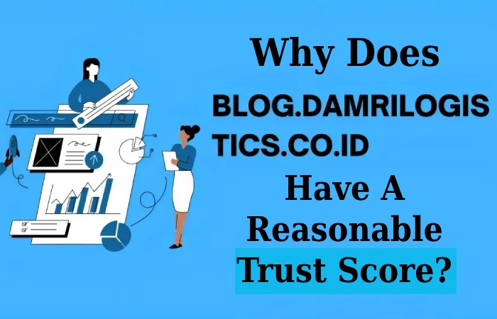 Why Does Blog.damrilogistics.co.id Have A Reasonable Trust Score_