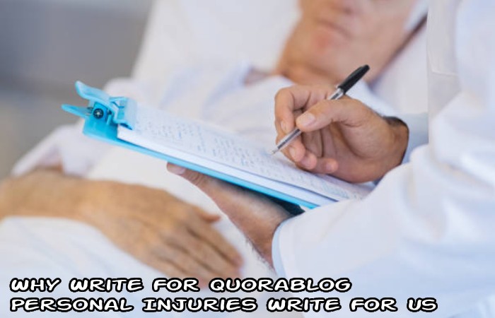Why Write For quorablog – Personal Injuries Write For Us
