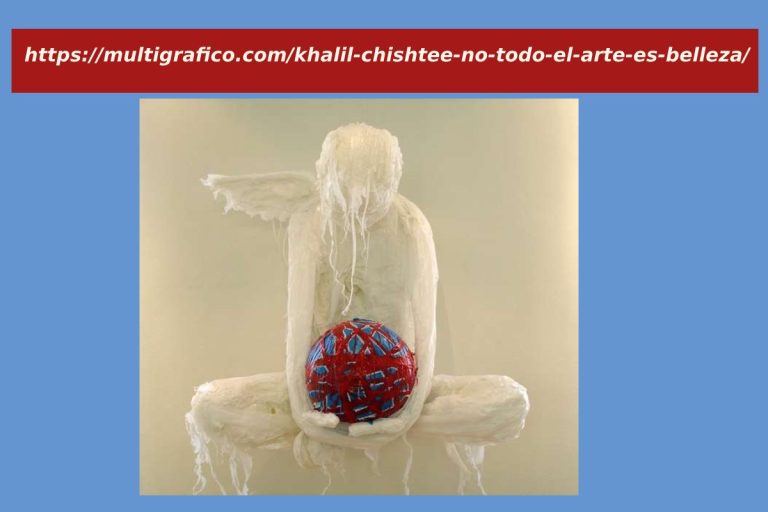 https://multigrafico.com/khalil-chishtee-no-todo-el-arte-es-belleza/