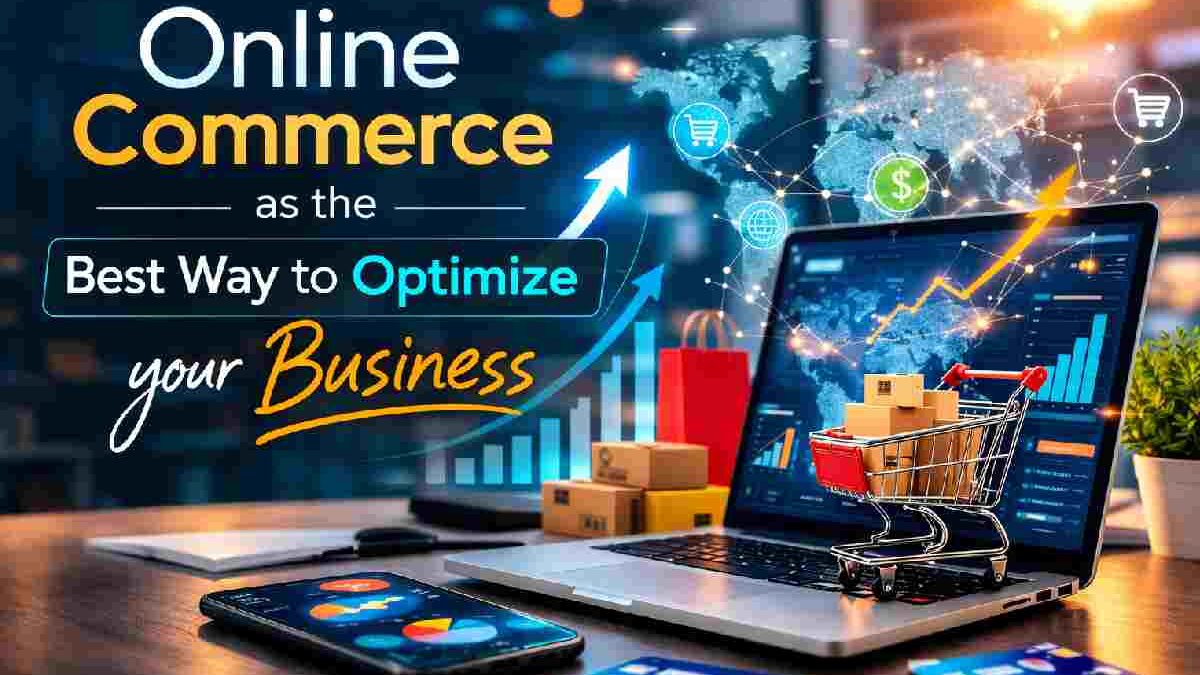 Online Commerce as the Best Way to Optimize your Business