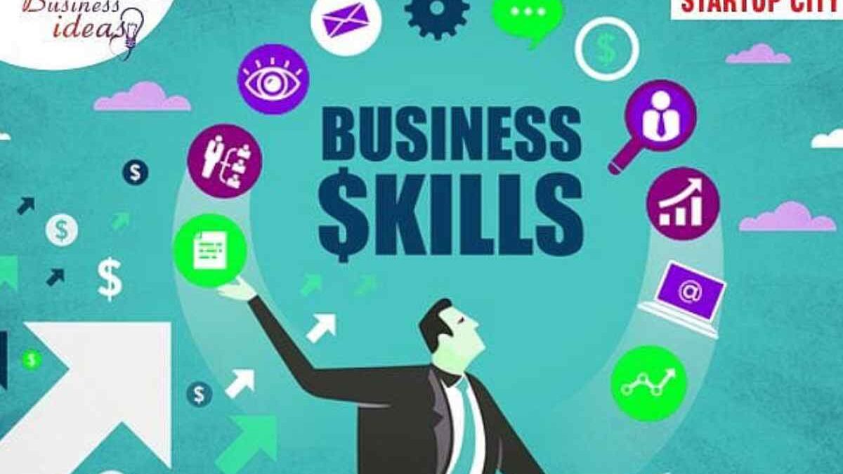 Essential Skills Every Startup Business Entrepreneur Needs