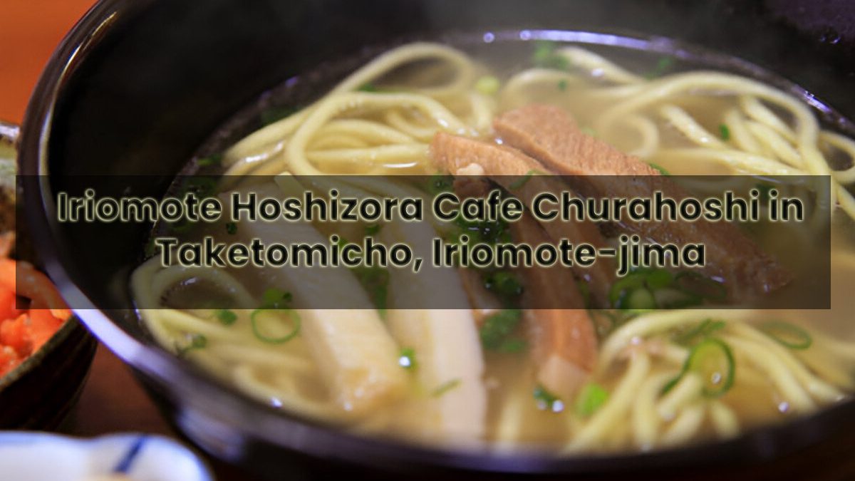 Discover the Enchantment of Iriomote Hoshizora Cafe Churahoshi in Taketomicho, Iriomote-jima